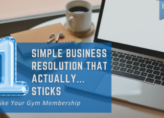 The One Business Resolution That Actually Sticks (Unlike Your Gym Membership) The One Business Resolution That Actually Sticks (Unlike Your Gym Membership)