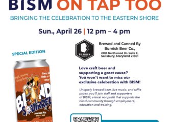 Blind Industries & Services of Maryland Brings “BISM On Tap TOO” to the Eastern Shore Blind Industries & Services of Maryland Brings “BISM On Tap TOO” to the Eastern Shore