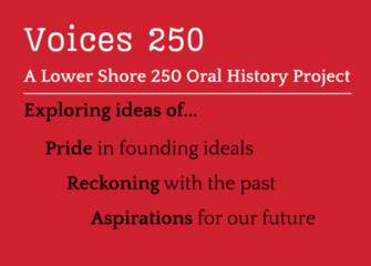 Voices 250 to Capture Lower Shore Stories for America’s 250th Anniversary Voices 250 to Capture Lower Shore Stories for America’s 250th Anniversary
