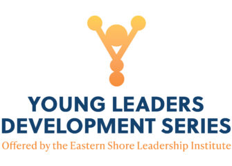 Young Leaders Development Series is Newest Offering of the Eastern Shore Leadership Institute Young Leaders Development Series is Newest Offering of the Eastern Shore Leadership Institute