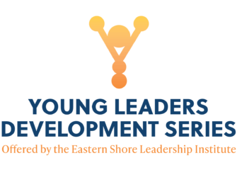 Eastern Shore Leadership Institute Announces Leadership Series for Next Generation of Business Leaders Eastern Shore Leadership Institute Announces Leadership Series for Next Generation of Business Leaders
